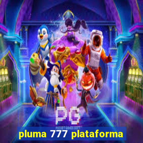 pluma 777 plataforma